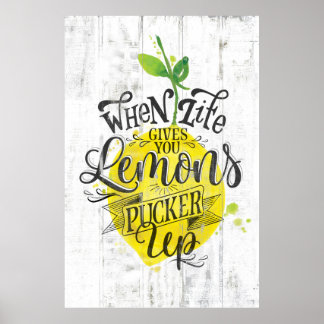 "When Life Gives You Lemons, Pucker Up" Poster