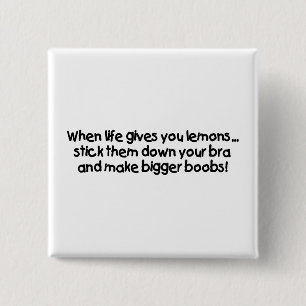 When Life Gives You Lemons Stick Them Down Your Br 15 Cm Square Badge