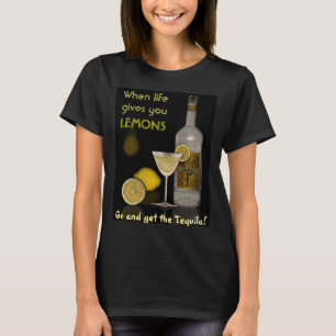 When Life gives you Lemons T-Shirt