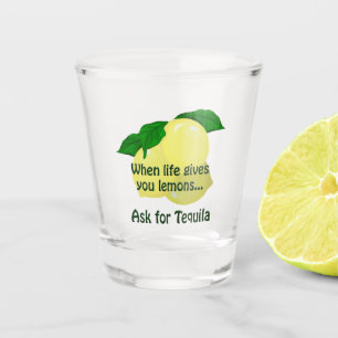 When Life Gives You Lemons Tequila Shot Glass