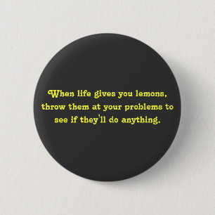 When life gives you lemons, throw them at your ... 6 cm round badge