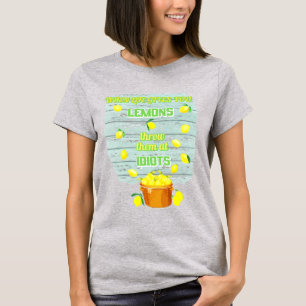 When life gives you lemons unique fun quote tshirt