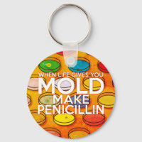 WHEN LIFE GIVES YOU MOLD MAKE PENICILLIN Art