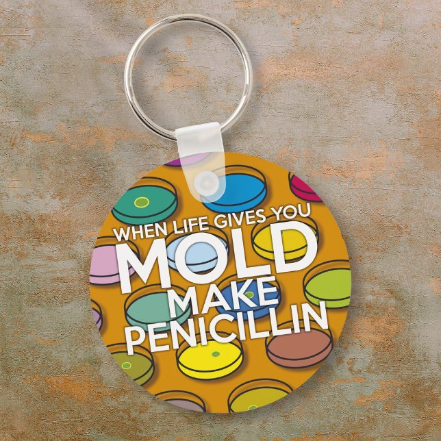 WHEN LIFE GIVES YOU MOLD MAKE PENICILLIN KEY RING (WHEN LIFE GIVES YOU MOLD MAKE PENICILLIN KEYCHAIN)
