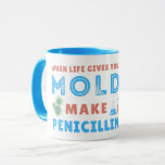 WHEN LIFE GIVES YOU MOLD MAKE PENICILLIN- LAB LIFE MUG<br><div class="desc">Get this Funny Unique Lab Design "WHEN LIFE GIVES YOU MOLD MAKE PENICILLIN- LAB LIFE Coffee Mug "- Laboratory Design it's perfect for Lab/ Laboratory Professionals,  Medical Technicians,  Tech Scientist,  Chemists,  Science Teachers,  Science Geeks,  Chemistry,  Biology lover. Get yours or gift someone you know who is into Medicine Research.</div>