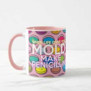 When Life Gives You Mould Fun Cool Girly Pink Mug