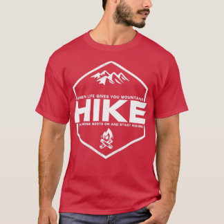 When Life Gives You Mountains Hike T-Shirt