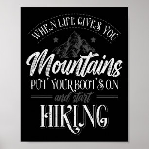 When Life Gives You Mountains Hiker Hiking Outdoor Poster