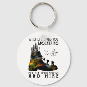When Life Gives You Mountains Put On Your Boots An Key Ring