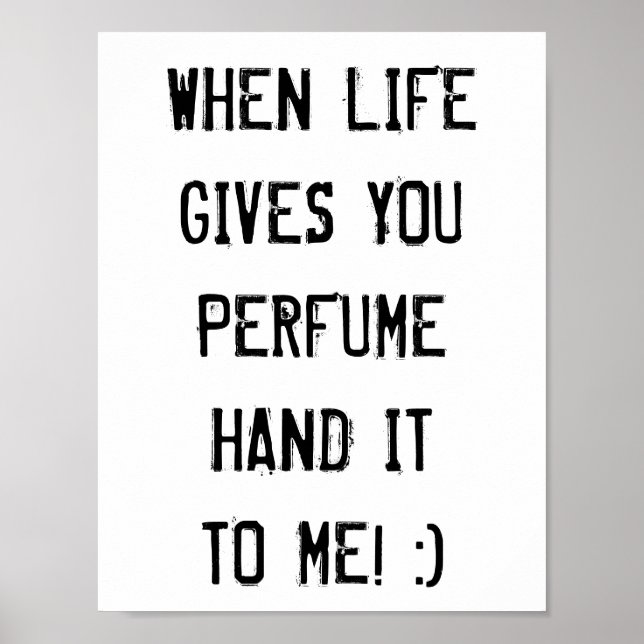 When life gives you perfume hand it to me! :) poster (Front)