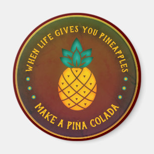 When Life gives you Pineapples, make a Piña Colada Magnet