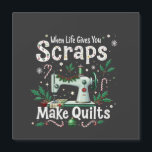 When Life Gives You Scraps Make Quilts Christmas<br><div class="desc">xmas Sewing lover,  Quilt maker,  Scrap quilt,  Crochet lover,  Sewing enthusiast,  Quilting passion,  Knitting crafts,  Sewing humour,  Crafty life,  Quilt christmas</div>