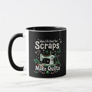 When Life Gives You Scraps Make Quilts Christmas Mug