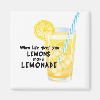When Life gives your Lemons give lemonade Magnet