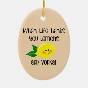 When Life Hands You Lemons Add Vodka Ceramic Tree Decoration