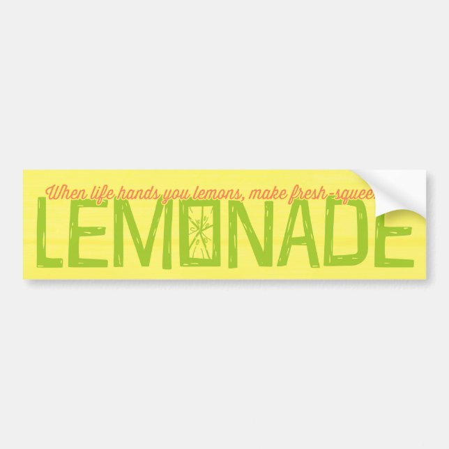 When Life Hands You Lemons Lemonade Bumper Sticker (Front)