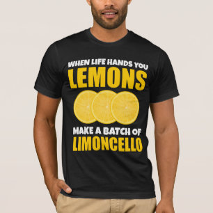 When Life Hands You Lemons Make Batch Limoncello T-Shirt