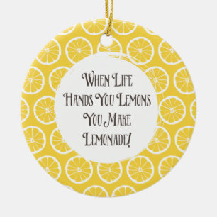 When Life Hands You Lemons Make Lemonade Ornament