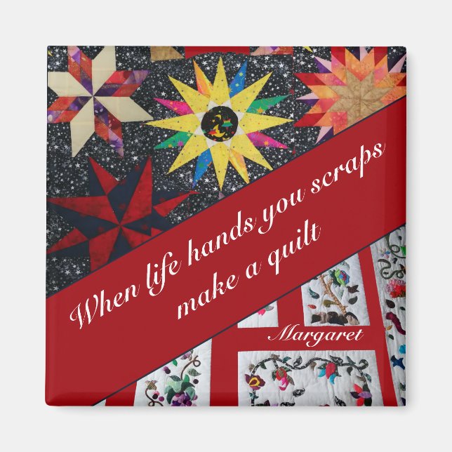 When Life Hands You Scraps Make A Quilt Magnet (Front)