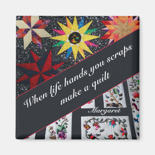 When Life Hands You Scraps Make A Quilt Magnet