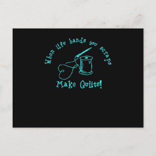 When Life Hands You Scraps Make Quilts Postcard