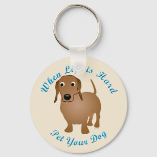 When Life Is Hard (Dachshund) Key Ring
