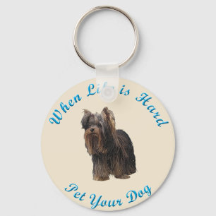 When Life Is Hard (Yorkshire Terrier) Key Ring