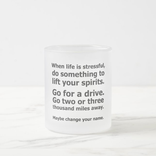 When Life is Stressful Frosted Glass Coffee Mug (Center)