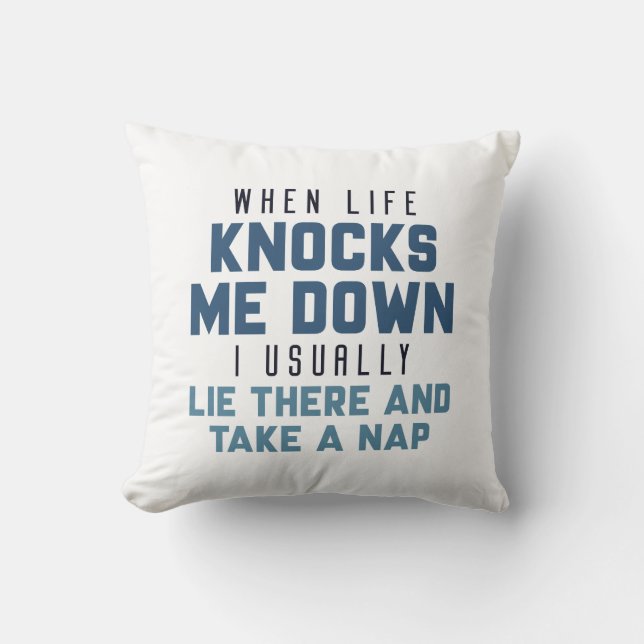 When Life Knocks Me Down Cushion (Front)