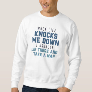 When Life Knocks Me Down Sweatshirt