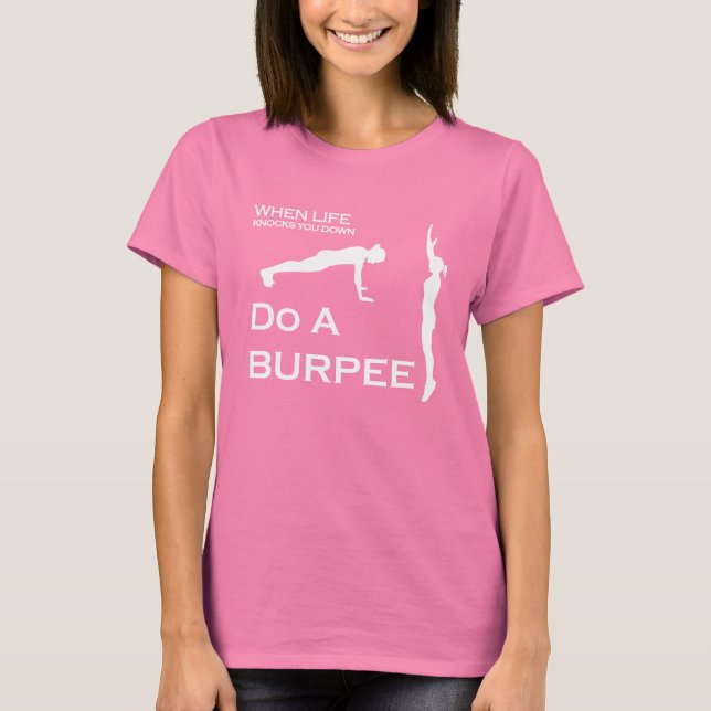 When Life Knocks You Down Do A Burpee T-Shirt (Front)