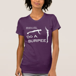 When Life Knocks You Down Do A Burpee T-Shirt
