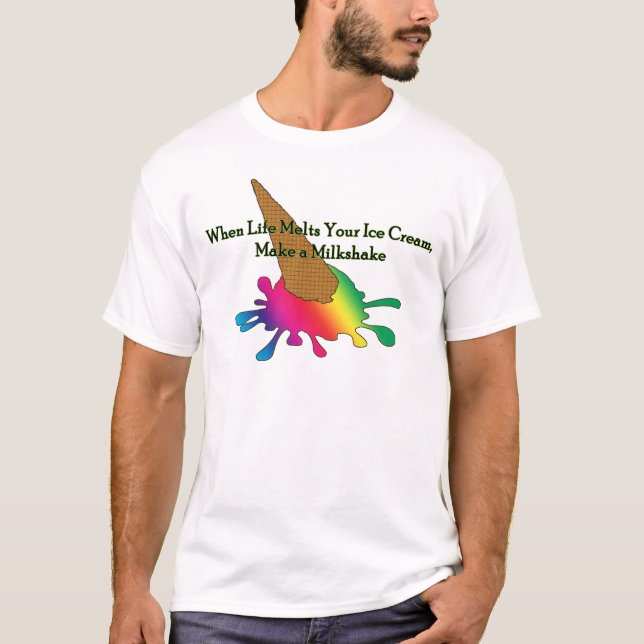 When Life Melts Your Ice Cream LGBT T-Shirt (Front)