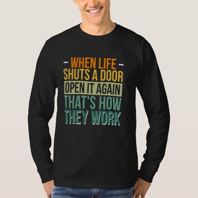 When Life Shuts A Door Open It Again That's How Th T-Shirt (Front)