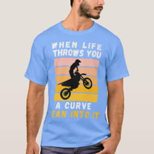 When Life Throws You A Curve Lean Into It Motorcyc T-Shirt