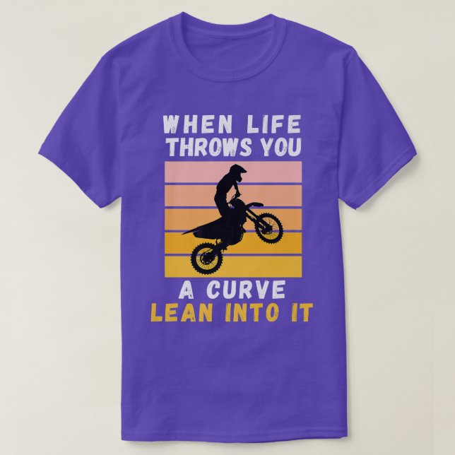 When Life Throws You A Curve Lean Into It Motorcyc T-Shirt (Design Front)