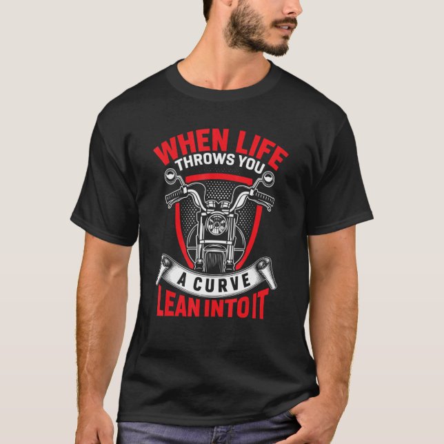 When Life Throws You A Curve Lean Into It T-Shirt (Front)