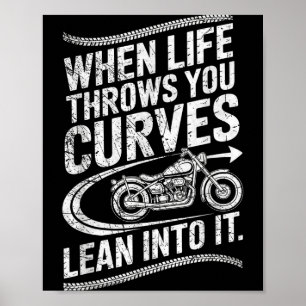 When Life Throws You Curves Lean Into It Motorcycl Poster