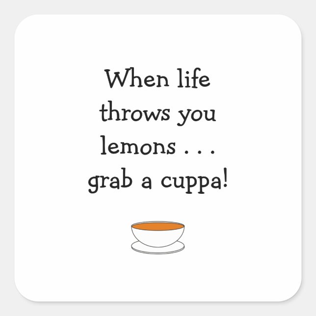 When life throws you lemons . . . grab a cuppa! square sticker (Front)