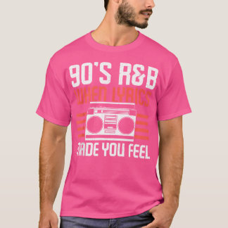 When Lyrics Made You Feel 90S Rb Music Lover T-Shirt