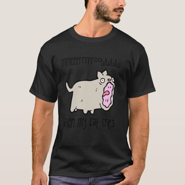When My Cat Cries - Funny Grey Cat Design T-Shirt (Front)