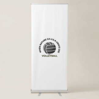 when nature calls,always use volleyball retractable banner
