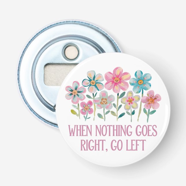 When nothing goes right, go left bottle opener (Front)