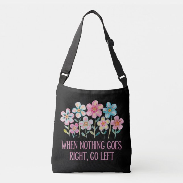 When nothing goes right, go left crossbody bag (Front)