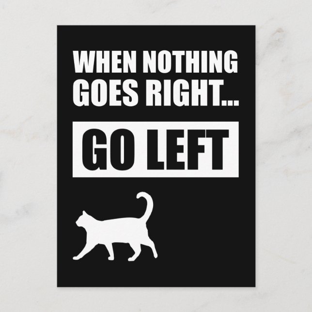 When Nothing Goes Right Go Left Funny Quote Postcard (Front)