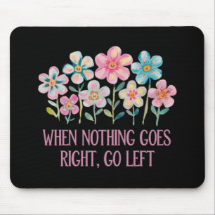 When nothing goes right, go left mouse mat