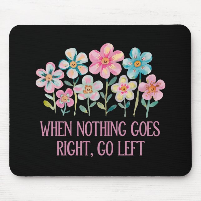 When nothing goes right, go left mouse mat (Front)