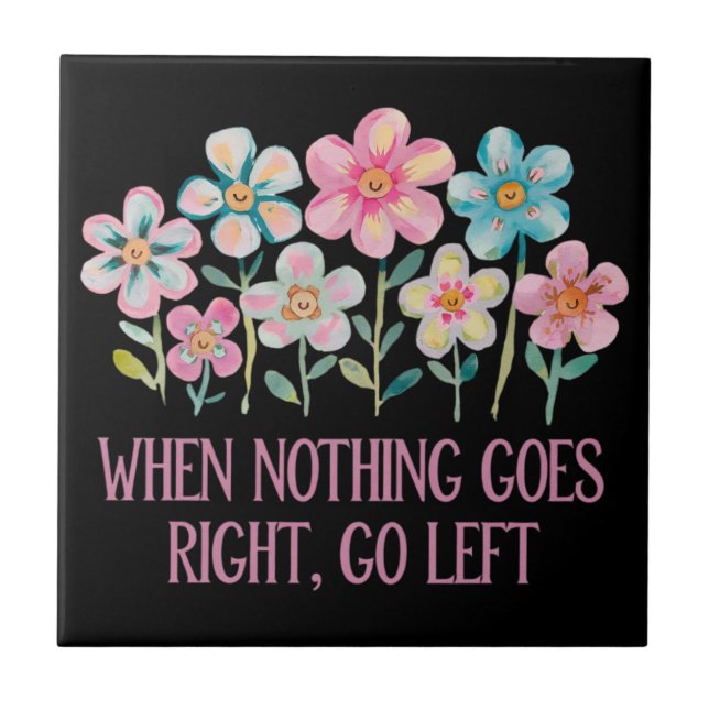 When nothing goes right, go left tile (Front)