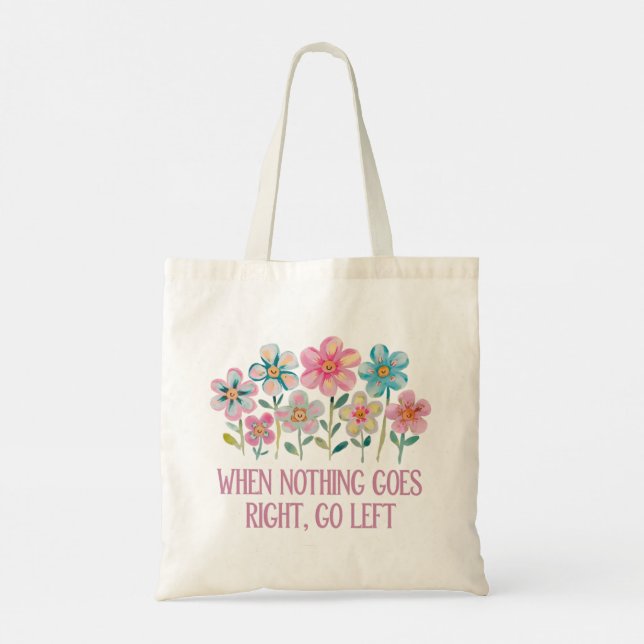 When nothing goes right, go left tote bag (Back)