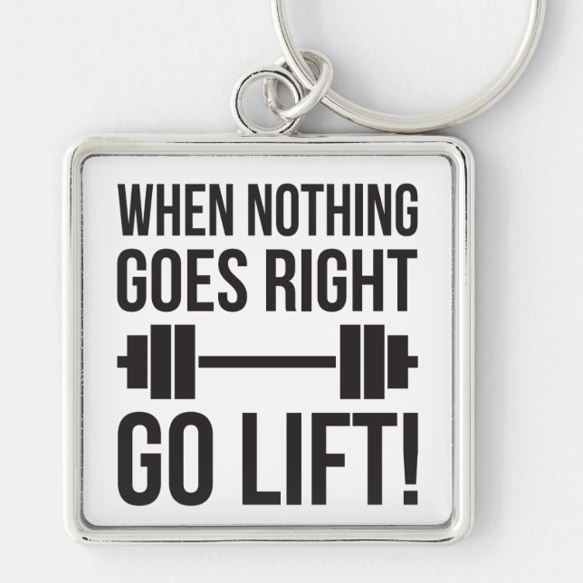When Nothing Goes Right Go Lift Key Ring (Front)